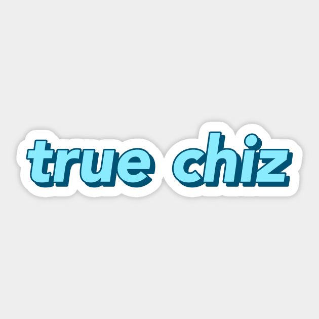 True Chiz Sticker by courtneyklich